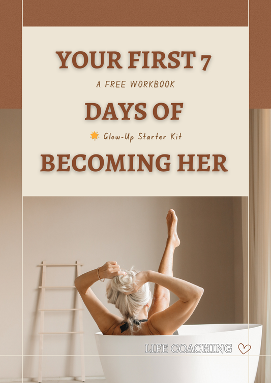 Your First 7 Days of Becoming HER